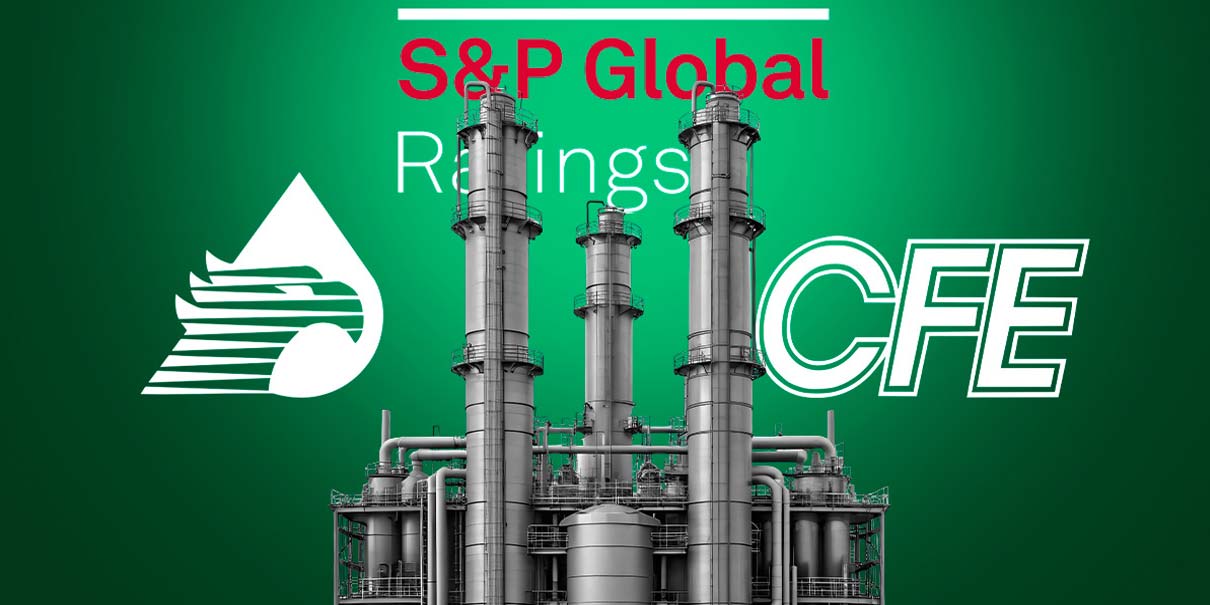 Golpe a Pemex y CFE: S&P ve riesgos y cambia su perspectiva tras años de estabilidad